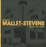 Robert Mallet-Stevens, L’œuvre complète, Éditions du Centre Pompidou, Paris, 2005